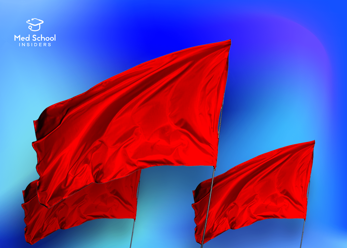 Three red flags - Medical school admissions committee red flags