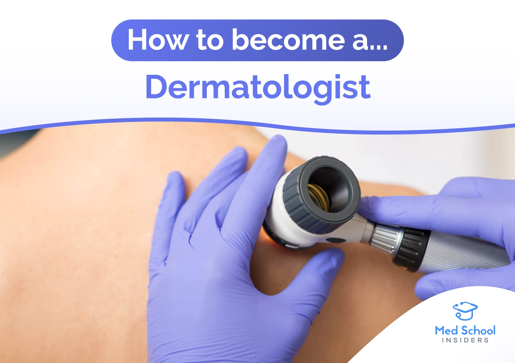 How to become a Dermatologist. Doctor checking skin.