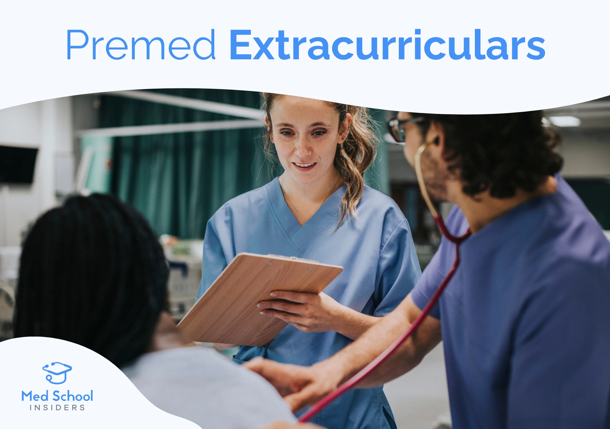 Two medical students in blue scrubs reviewing a clipboard with a patient in a clinical setting, beneath the text 'Premed Extracurriculars.' Med School Insiders logo in the bottom left corner.